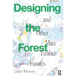 Designing the Forest and other Mass Timber Futures