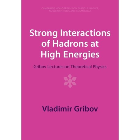 Strong Interactions of Hadrons at High Energies: Gribov Lectures on Theoretical Physics