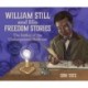 William Still and His Freedom Stories: The Father of the Underground Railroad