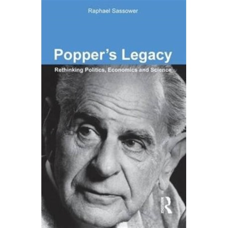 Popper's Legacy: Rethinking Politics, Economics and Science