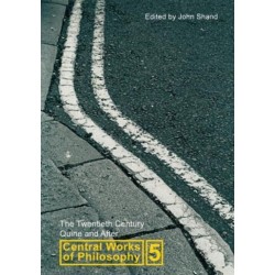 Central Works of Philosophy v5: Twentieth Century: Quine and After
