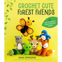Crochet Cute Forest Friends: 26 Easy Patterns for Cuddly Woodland Animals