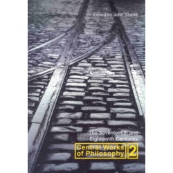 Central Works of Philosophy v2: Seventeenth and Eighteenth Centuries
