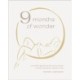 9 Months of Wonder: A Monthly Guide and Journal Prompts for the Conscious Mother-to-Be
