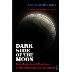Dark Side of the Moon: The Magnificent Madness of the American Lunar Quest
