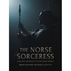 The Norse Sorceress: Mind and Materiality in the Viking World