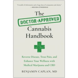 The Doctor-Approved Cannabis Handbook: Reverse Disease, Treat Pain, and Enhance Your Wellness with Medical Marijuana and CBD