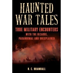 Haunted War Tales: True Military Encounters with the Bizarre, Paranormal, and Unexplained
