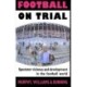 Football on Trial: Spectator Violence and Development in the Football World