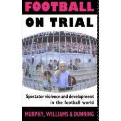 Football on Trial: Spectator Violence and Development in the Football World