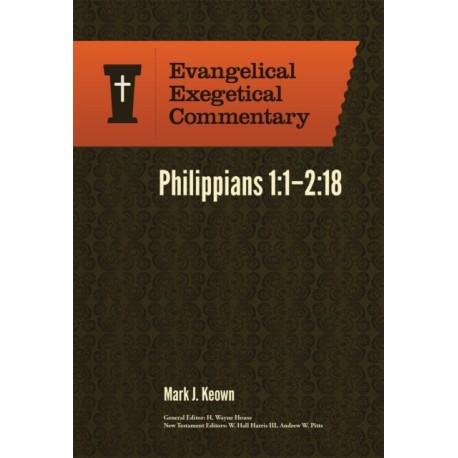 Philippians 1:1–2:18: Evangelical Exegetical Comme ntary