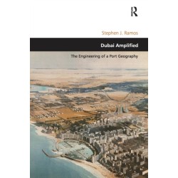 Dubai Amplified: The Engineering of a Port Geography
