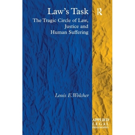 Law's Task: The Tragic Circle of Law, Justice and Human Suffering