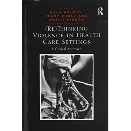 (Re)Thinking Violence in Health Care Settings: A Critical Approach