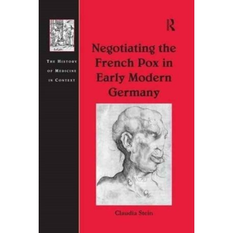 Negotiating the French Pox in Early Modern Germany