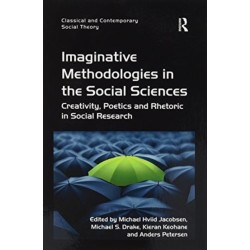 Imaginative Methodologies in the Social Sciences: Creativity, Poetics and Rhetoric in Social Research