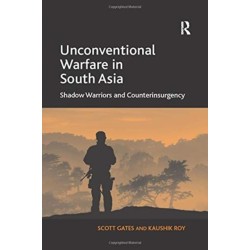 Unconventional Warfare in South Asia: Shadow Warriors and Counterinsurgency