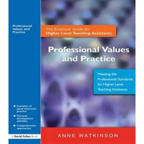 Professional Values and Practice: The Essential Guide for Higher Level Teaching Assistants