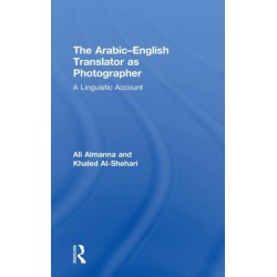 The Arabic-English Translator as Photographer: A Linguistic Account