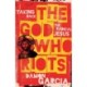 The God Who Riots: Taking Back the Radical Jesus