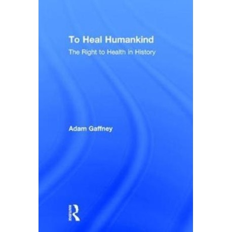 To Heal Humankind: The Right to Health in History