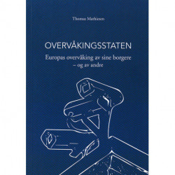 Overvåkingsstaten: Europas overvåking av sine borgere - og av andre