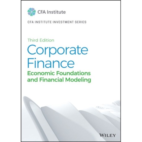Corporate Finance: Economic Foundations and Financial Modeling