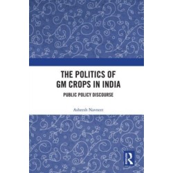The Politics of GM Crops in India: Public Policy Discourse