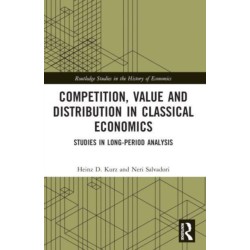 Competition, Value and Distribution in Classical Economics: Studies in Long-Period Analysis