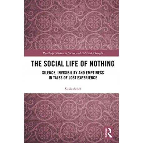 The Social Life of Nothing: Silence, Invisibility and Emptiness in Tales of Lost Experience