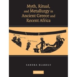 Myth, Ritual and Metallurgy in Ancient Greece and Recent Africa