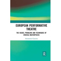 European Performative Theatre: The issues, problems and techniques of crucial masterpieces