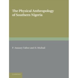 The Physical Anthropology of Southern Nigeria: A Biometric Study in Statistical Method