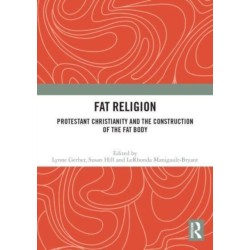 Fat Religion: Protestant Christianity and the Construction of the Fat Body