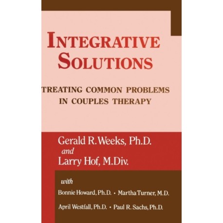 Integrative Solutions: Treating Common Problems In Couples Therapy