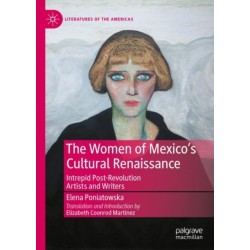 The Women of Mexico's Cultural Renaissance: Intrepid Post-Revolution Artists and Writers