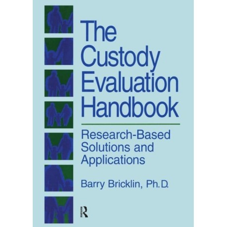 The Custody Evaluation Handbook: Research Based Solutions & Applications