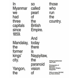Wolfgang Bellwinkel: Vast Land: Photographs of Myanmar - Mandaly, Yangon, Naypyitaw