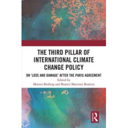 The Third Pillar of International Climate Change Policy: On ‘Loss and Damage’ after the Paris Agreement