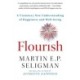 Flourish: A Visionary New Understanding of Happiness and Well-being