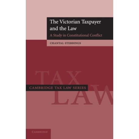 The Victorian Taxpayer and the Law: A Study in Constitutional Conflict
