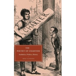 The Poetry of Chartism: Aesthetics, Politics, History