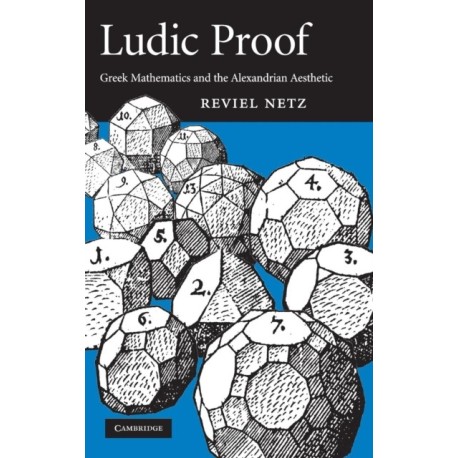 Ludic Proof: Greek Mathematics and the Alexandrian Aesthetic