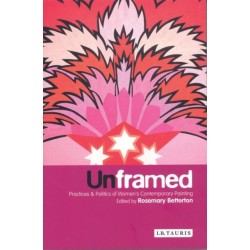 Unframed: Practices and Politics of Women's Contemporary Painting