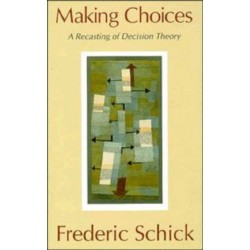 Making Choices: A Recasting of Decision Theory