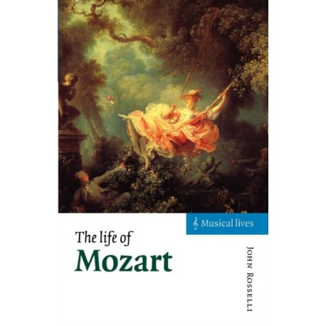 The Life of Mozart: Musical Lives