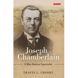 Joseph Chamberlain: A Most Radical Imperialist