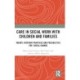 Care in Social Work with Children and Families: Theory, Everyday Practices and Possibilities for Social Change