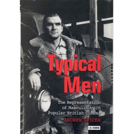 Typical Men: The Representation of Masculinity in Popular British Cinema