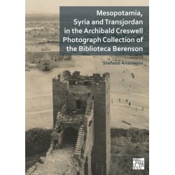 Mesopotamia, Syria and Transjordan in the Archibald Creswell Photograph Collection of the Biblioteca Berenson